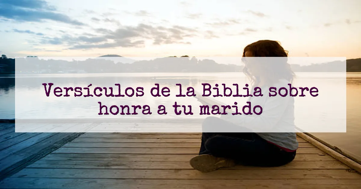 Versículos de la Biblia sobre honra a tu marido