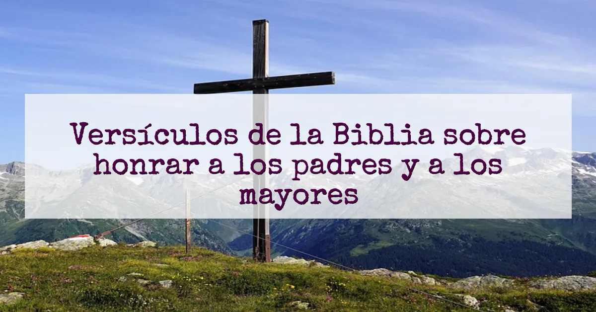 Versículos de la Biblia sobre honrar a los padres y a los mayores
