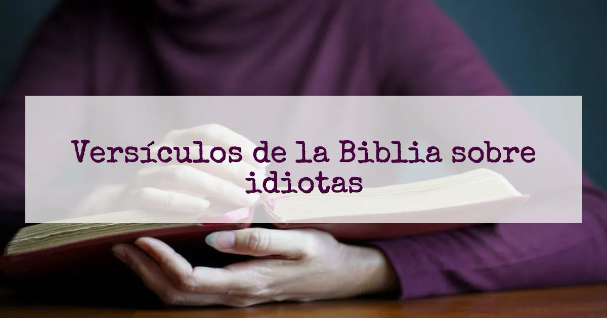 Versículos de la Biblia sobre idiotas
