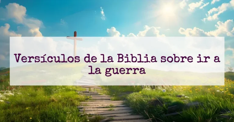 Versículos de la Biblia sobre ir a la guerra