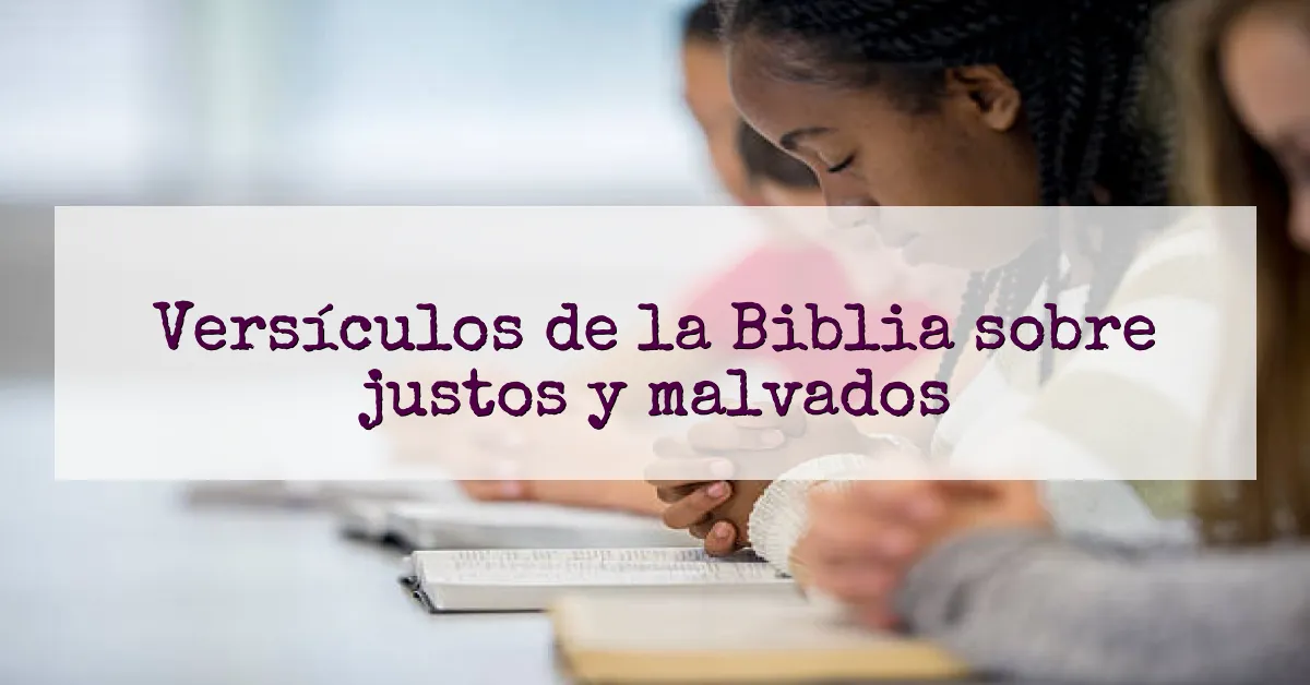 Versículos de la Biblia sobre justos y malvados