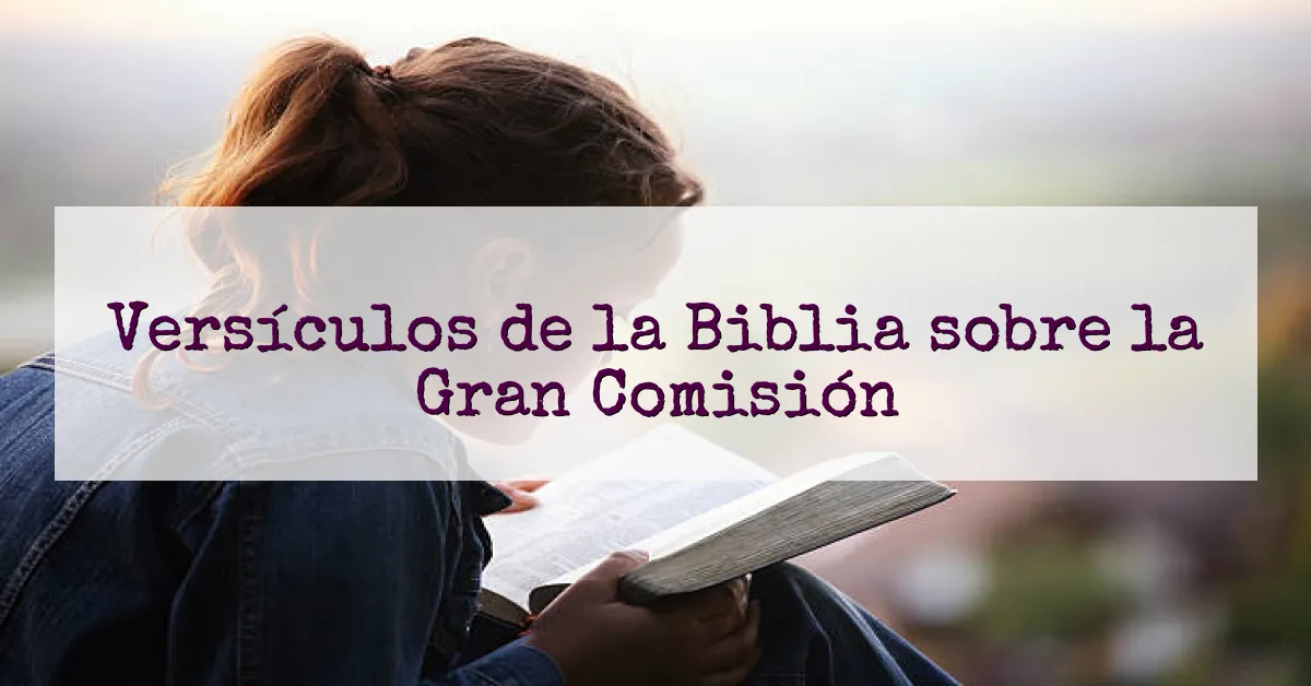 Versículos de la Biblia sobre la Gran Comisión