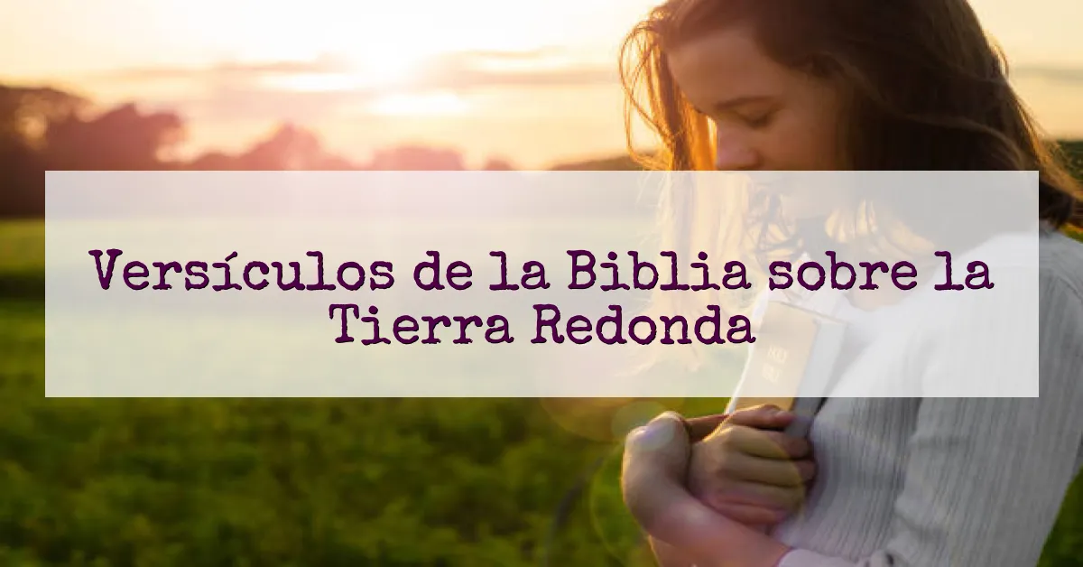 Versículos de la Biblia sobre la Tierra Redonda