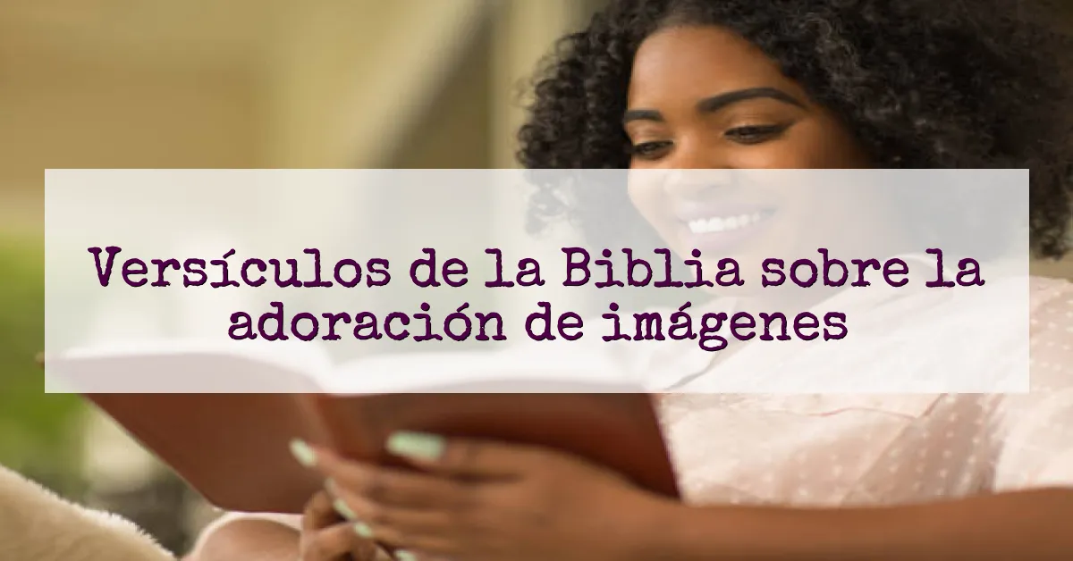 Versículos de la Biblia sobre la adoración de imágenes