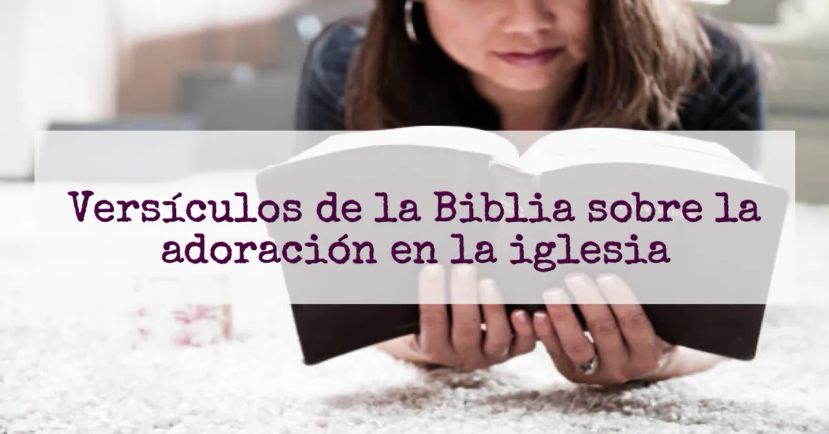 Versículos de la Biblia sobre la adoración en la iglesia