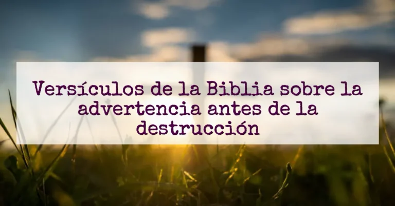 Versículos de la Biblia sobre la advertencia antes de la destrucción