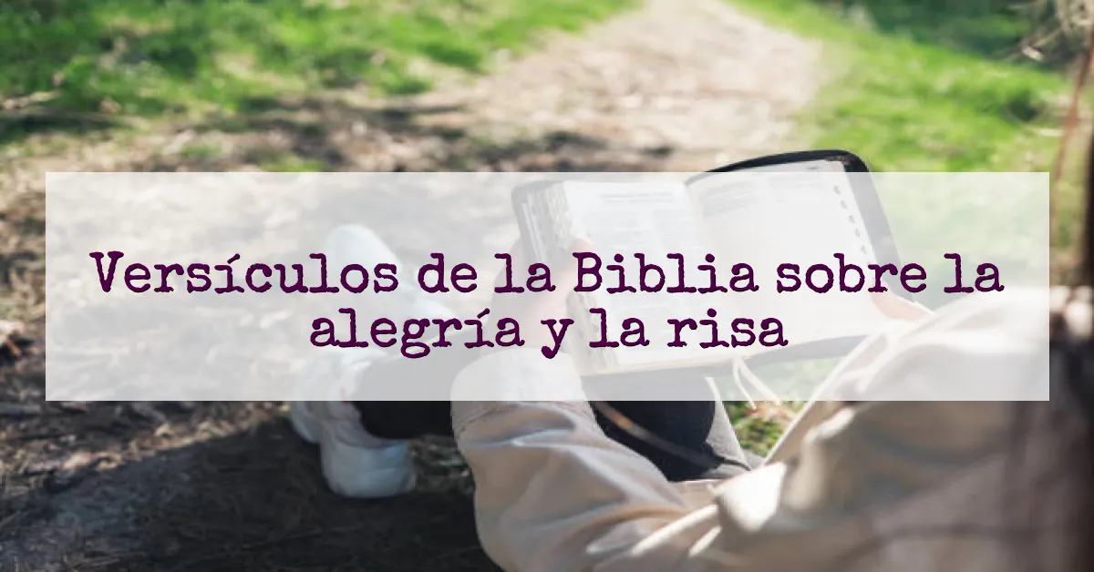 Versículos de la Biblia sobre la alegría y la risa