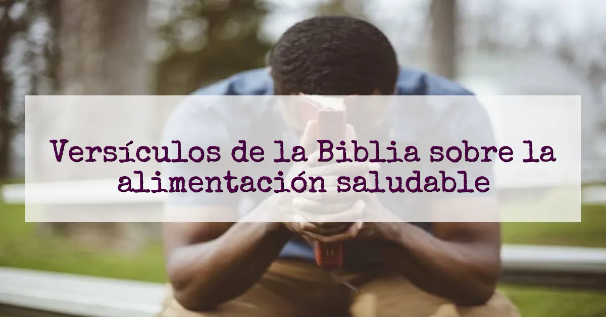 Versículos de la Biblia sobre la alimentación saludable