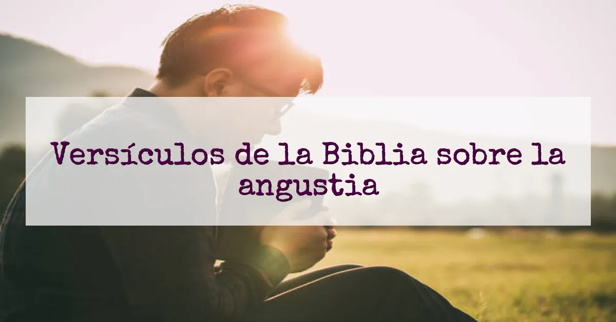 Versículos de la Biblia sobre la angustia
