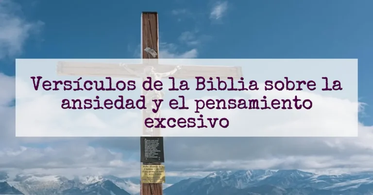 Versículos de la Biblia sobre la ansiedad y el pensamiento excesivo