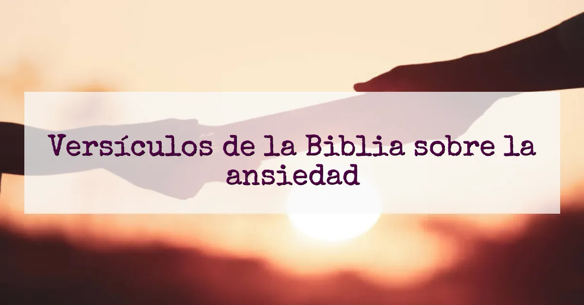 Versículos de la Biblia sobre la ansiedad