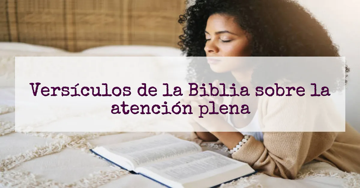Versículos de la Biblia sobre la atención plena