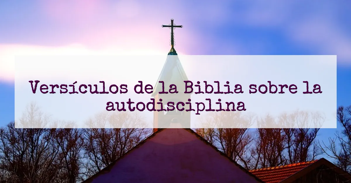 Versículos de la Biblia sobre la autodisciplina