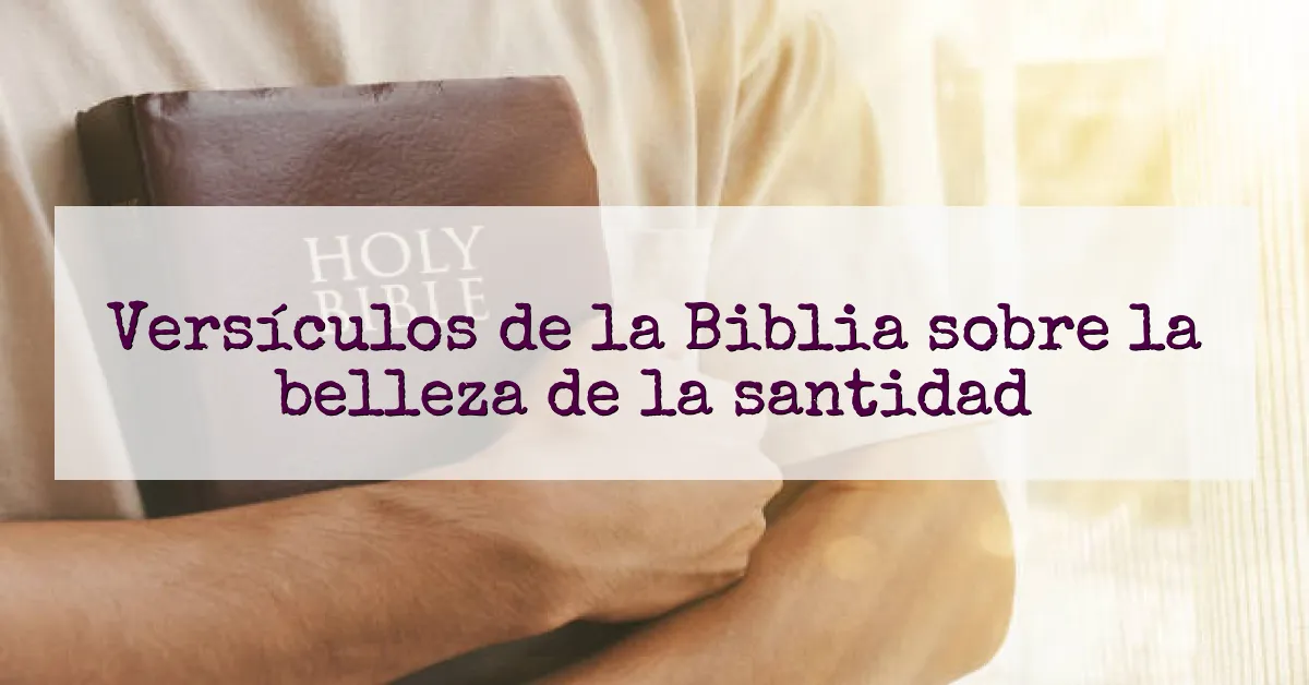 Versículos de la Biblia sobre la belleza de la santidad