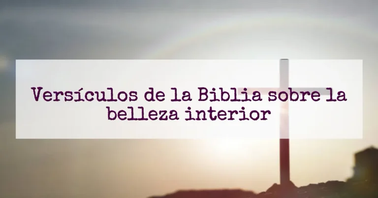 Versículos de la Biblia sobre la belleza interior