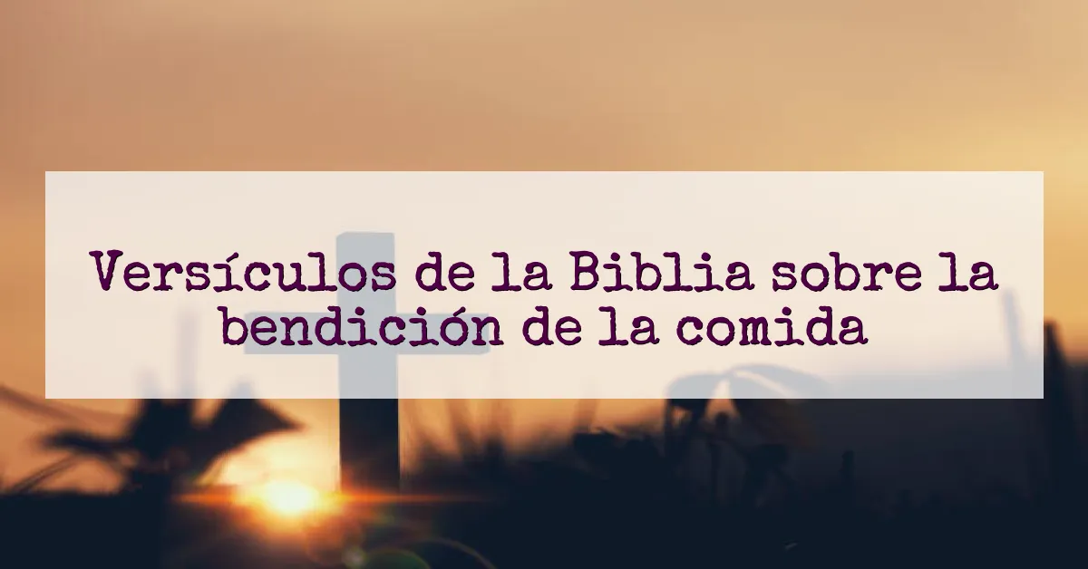 Versículos de la Biblia sobre la bendición de la comida