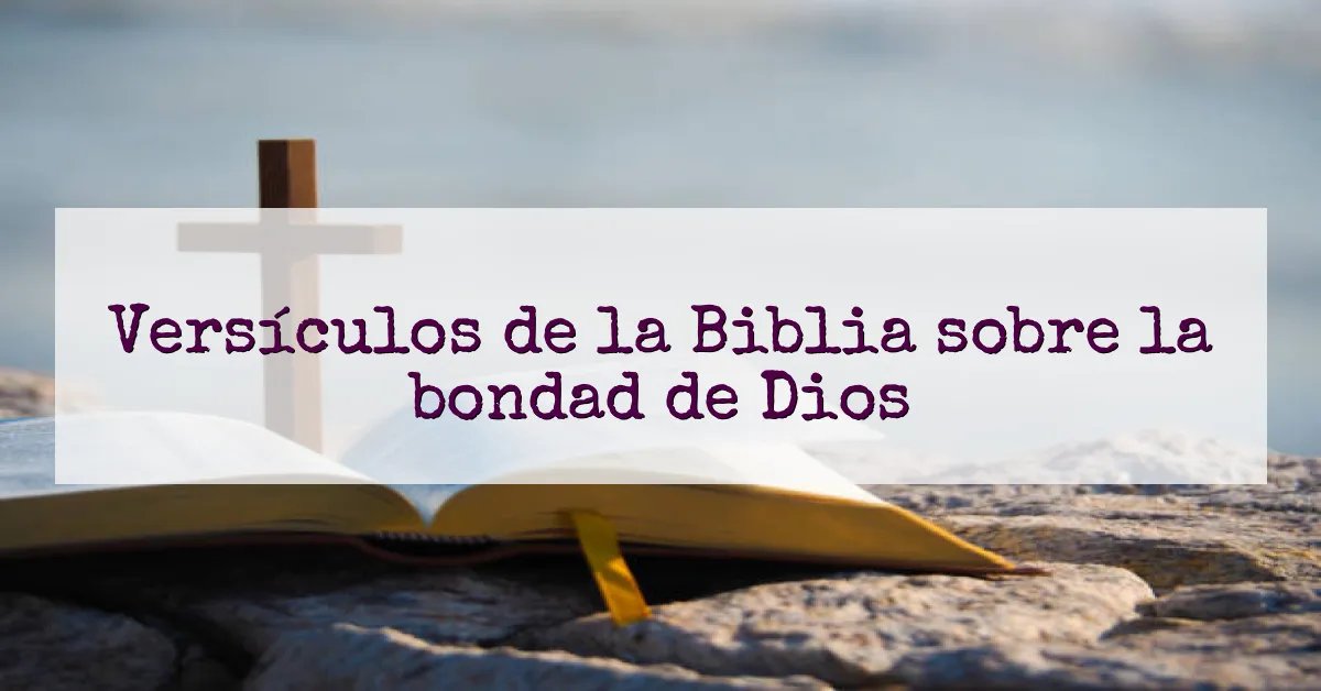 Versículos de la Biblia sobre la bondad de Dios