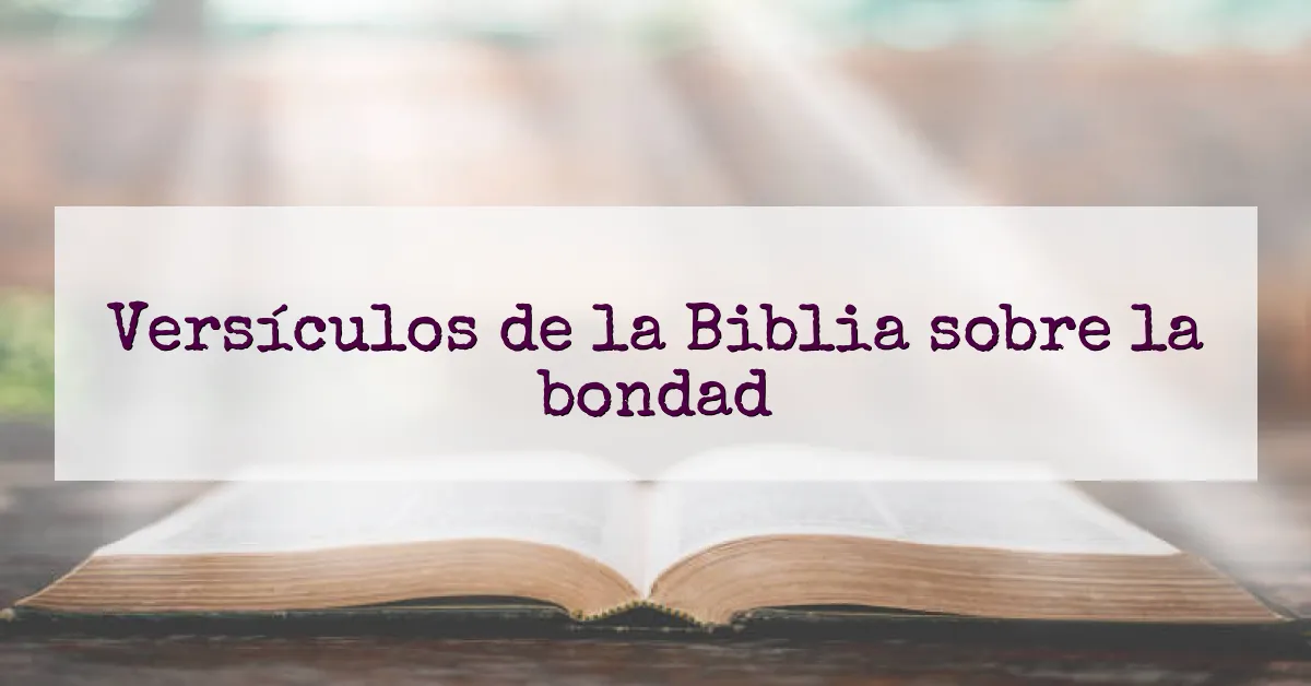 Versículos de la Biblia sobre la bondad