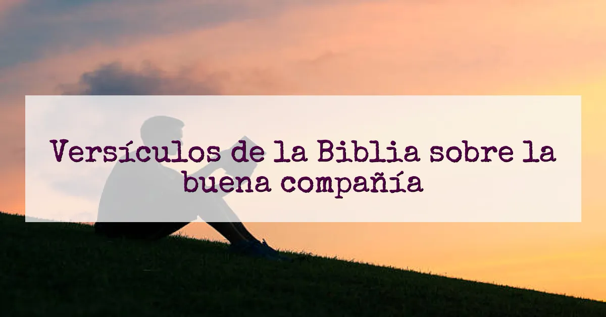 Versículos de la Biblia sobre la buena compañía