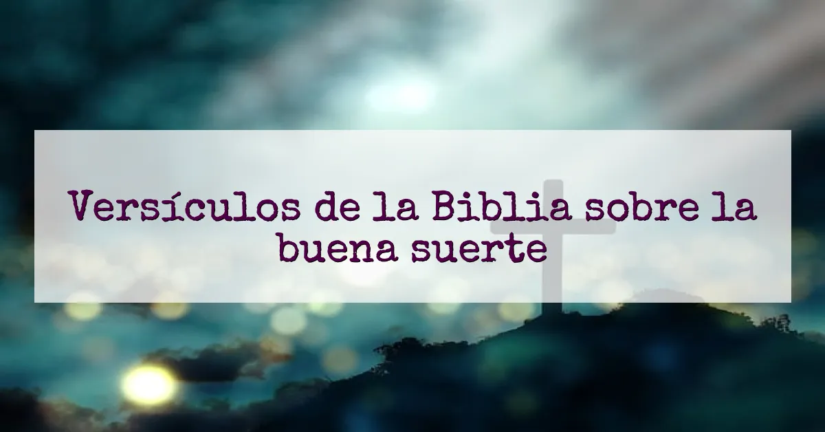 Versículos de la Biblia sobre la buena suerte