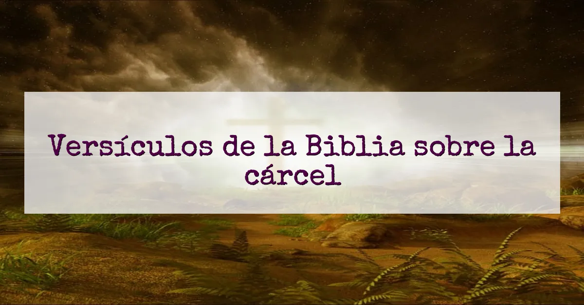 Versículos de la Biblia sobre la cárcel