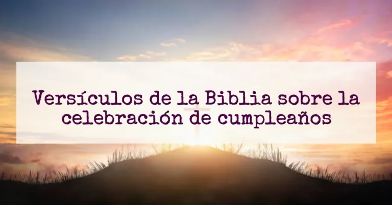 Versículos de la Biblia sobre la celebración de cumpleaños