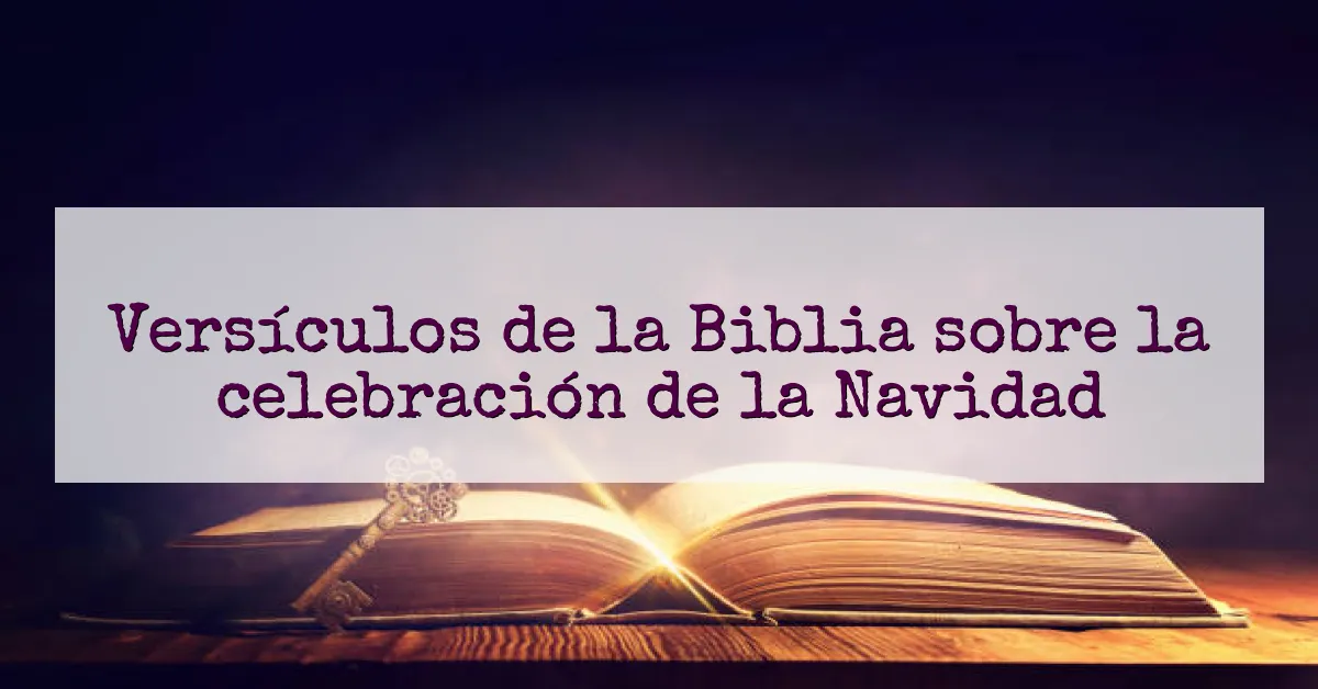 Versículos de la Biblia sobre la celebración de la Navidad