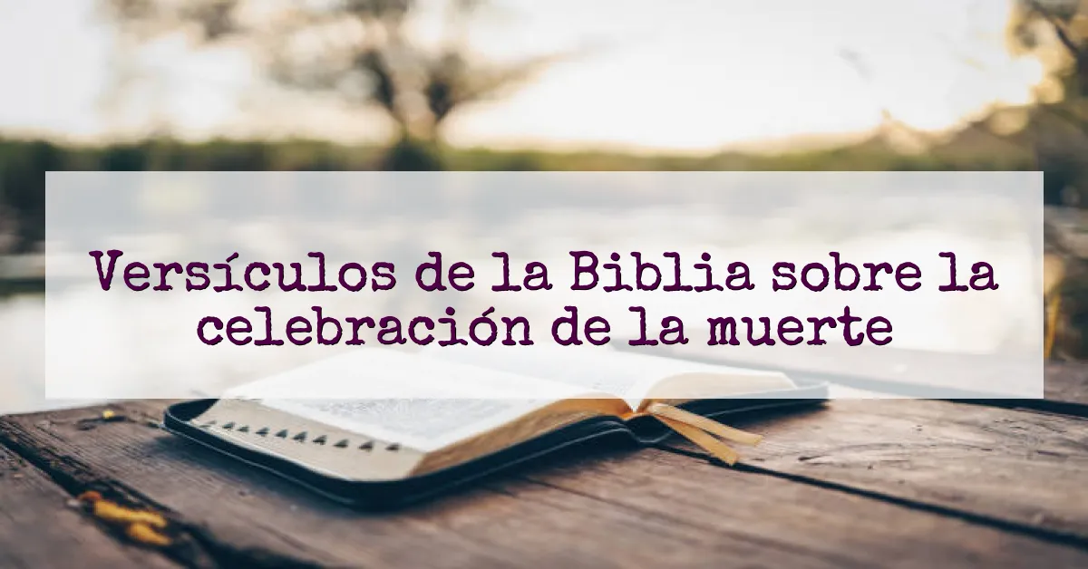 Versículos de la Biblia sobre la celebración de la muerte