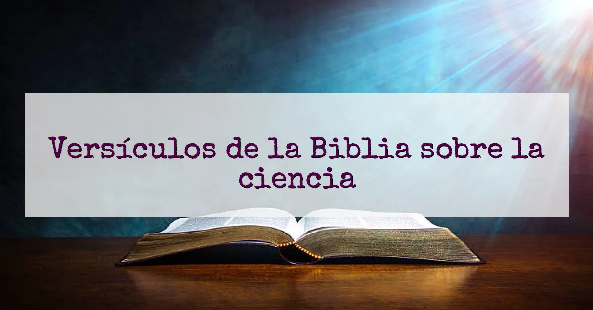 Versículos de la Biblia sobre la ciencia