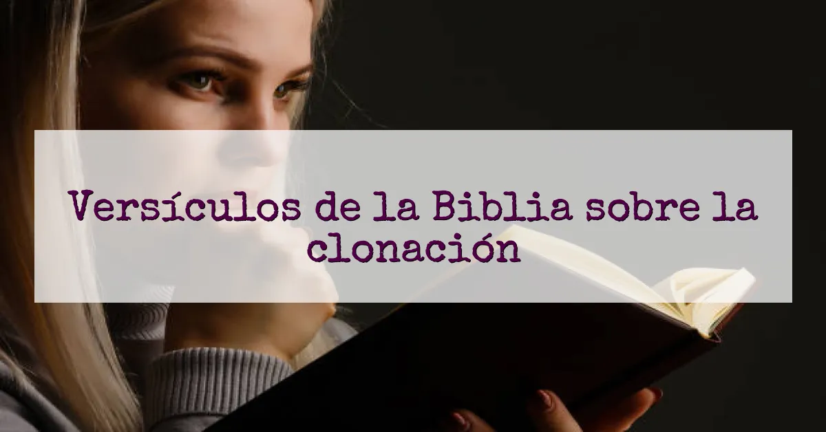 Versículos de la Biblia sobre la clonación