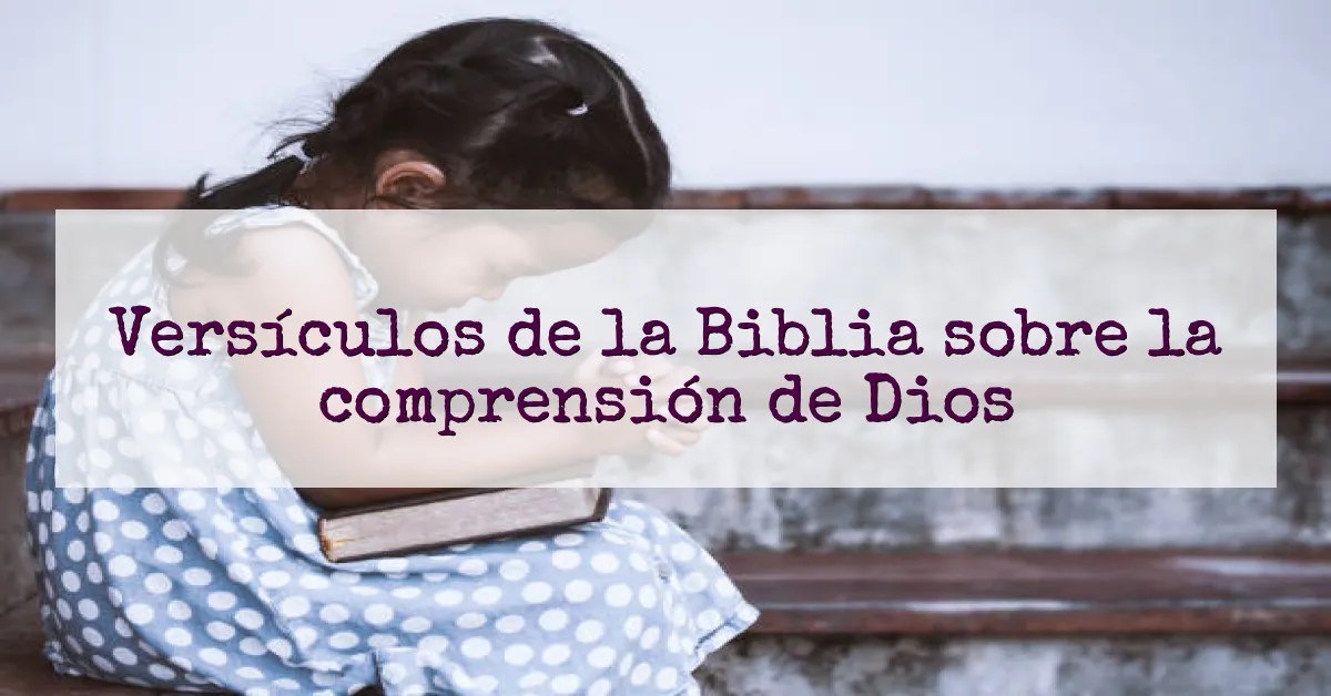 Versículos de la Biblia sobre la comprensión de Dios