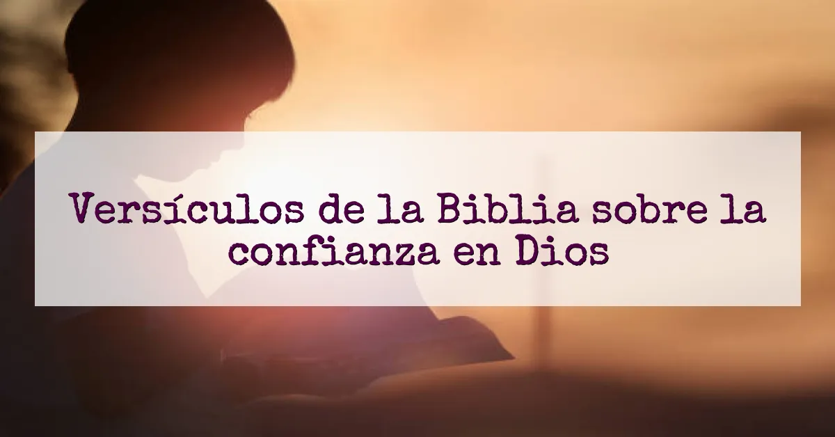 Versículos de la Biblia sobre la confianza en Dios
