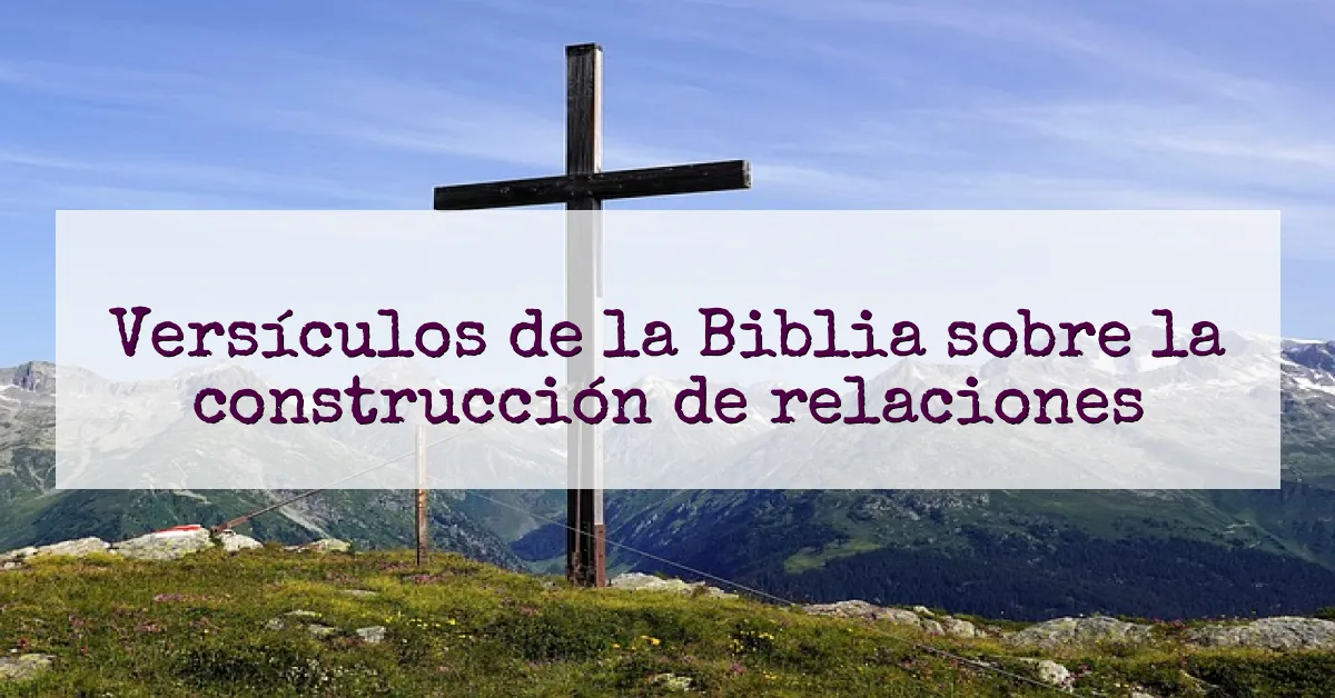 Versículos de la Biblia sobre la construcción de relaciones