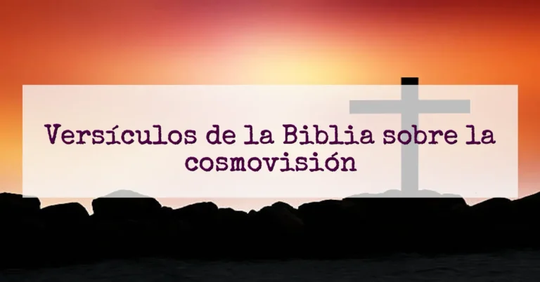 Versículos de la Biblia sobre la cosmovisión