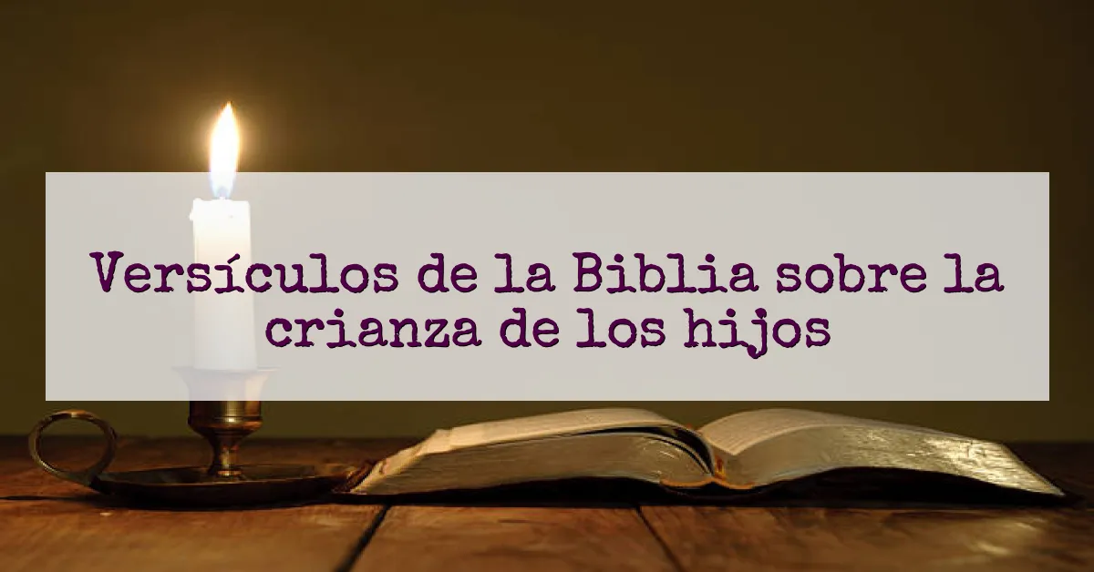 Versículos de la Biblia sobre la crianza de los hijos
