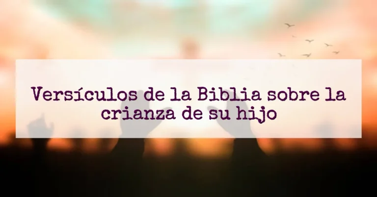 Versículos de la Biblia sobre la crianza de su hijo
