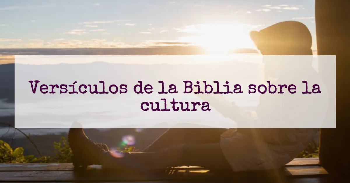Versículos de la Biblia sobre la cultura