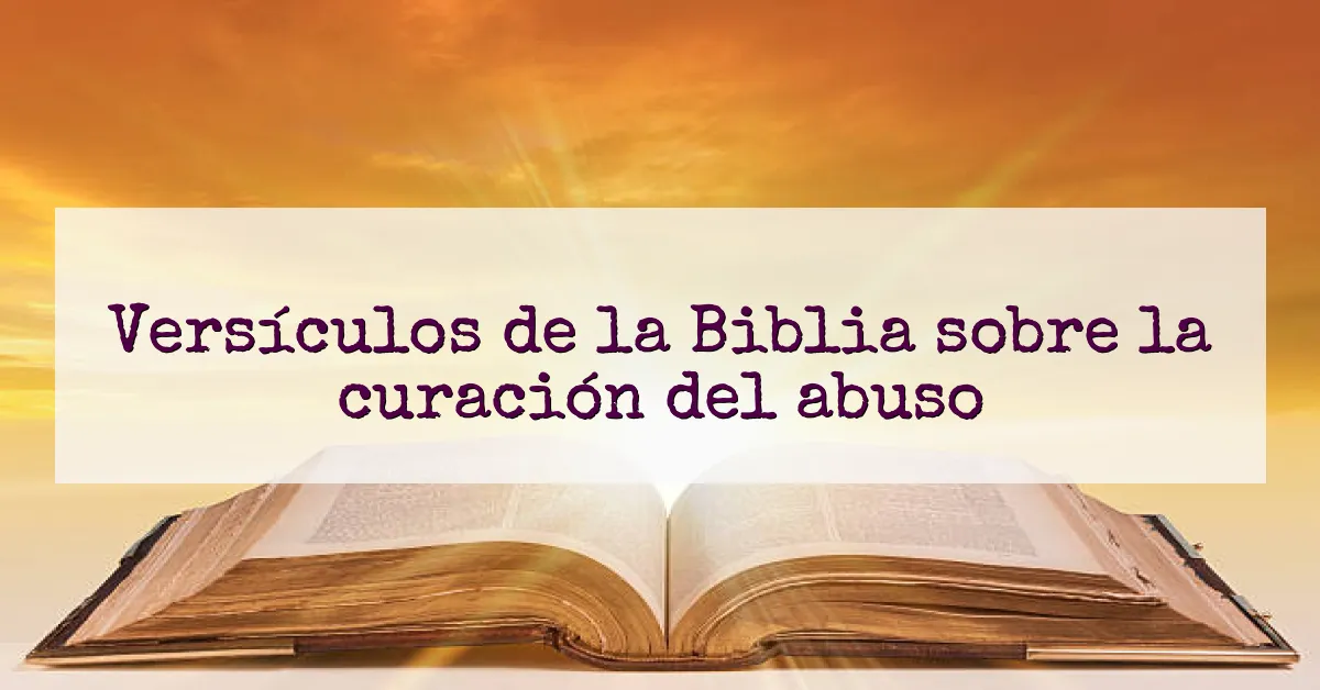 Versículos de la Biblia sobre la curación del abuso