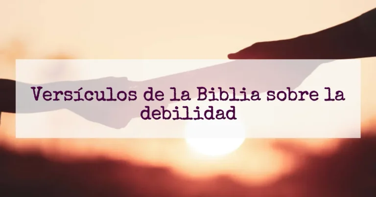 Versículos de la Biblia sobre la debilidad