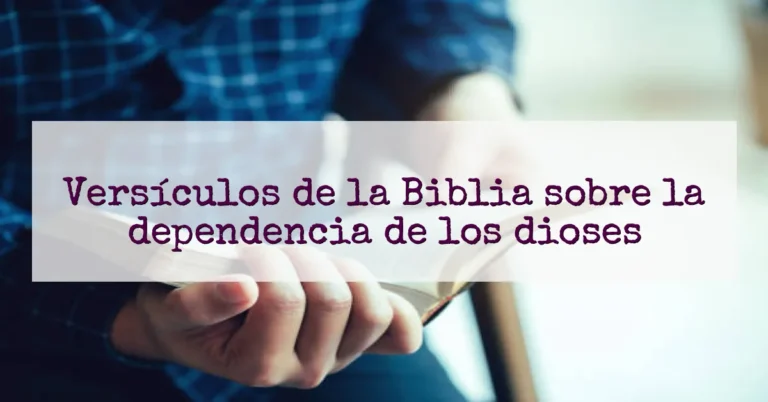 Versículos de la Biblia sobre la dependencia de los dioses