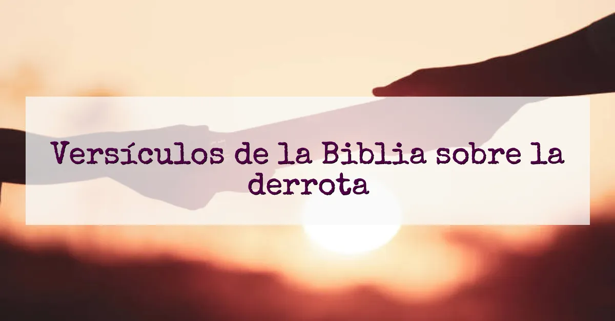 Versículos de la Biblia sobre la derrota