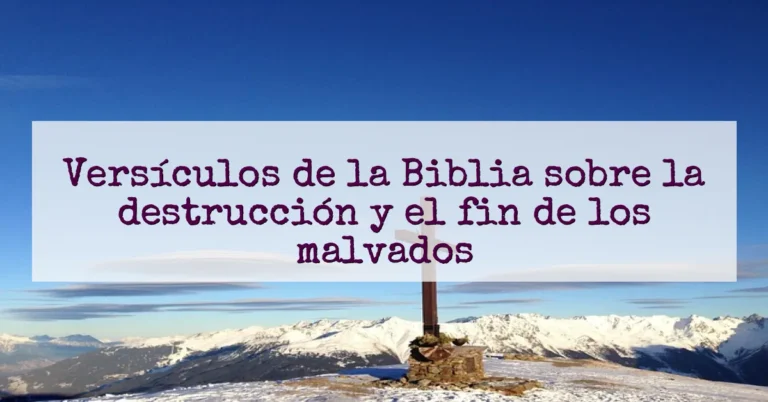 Versículos de la Biblia sobre la destrucción y el fin de los malvados