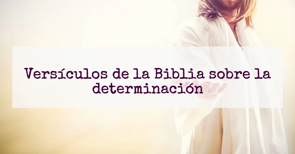 Versículos de la Biblia sobre la determinación