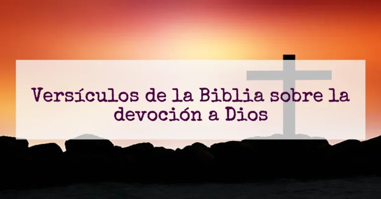 Versículos de la Biblia sobre la devoción a Dios