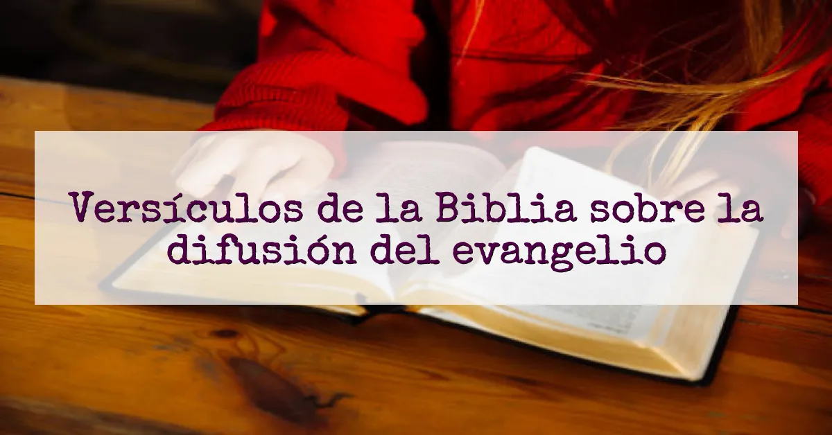 Versículos de la Biblia sobre la difusión del evangelio