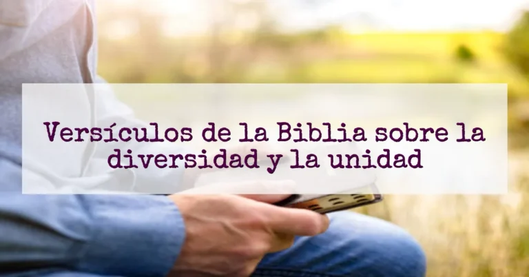 Versículos de la Biblia sobre la diversidad y la unidad