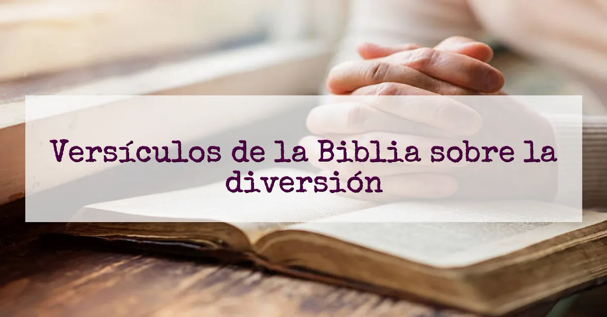 Versículos de la Biblia sobre la diversión