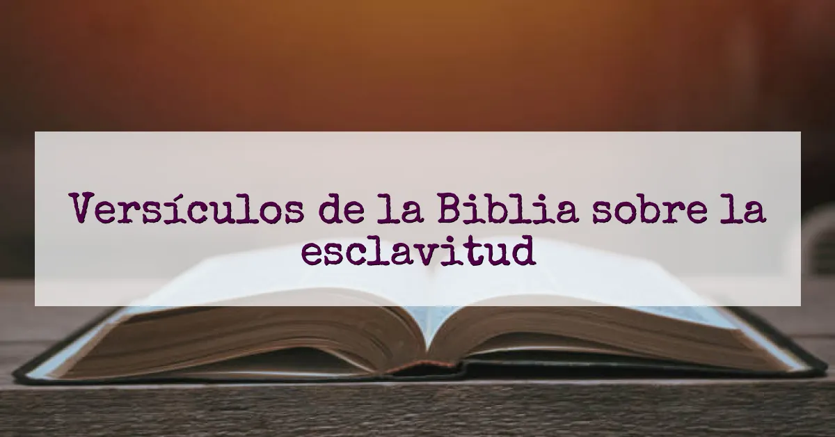 Versículos de la Biblia sobre la esclavitud