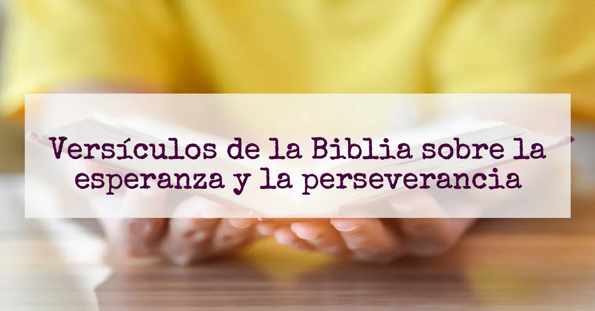 Versículos de la Biblia sobre la esperanza y la perseverancia