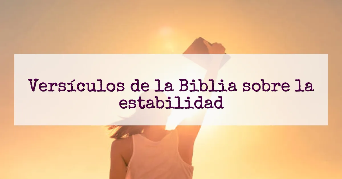Versículos de la Biblia sobre la estabilidad